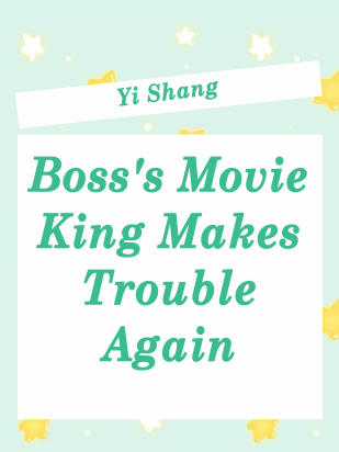 Boss's Movie King Makes Trouble Again